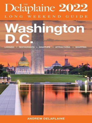 cover image of Washington, D.C.--The Delaplaine 2022 Long Weekend Guide